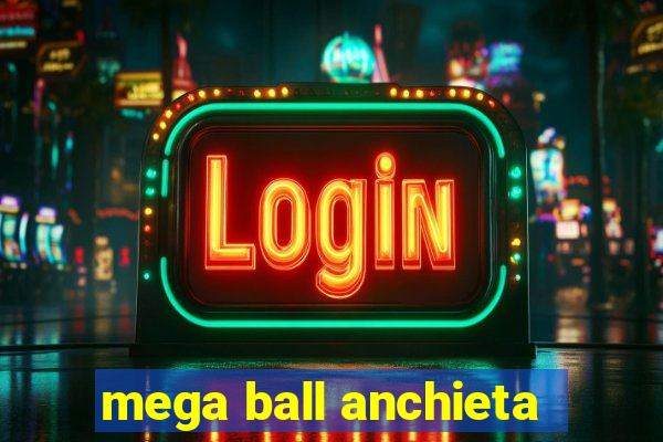 mega ball anchieta